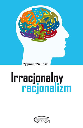 Irracjonalny racjonalizm Zieliński Zygmunt