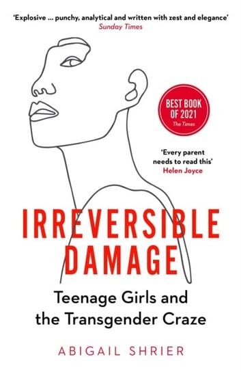 Irreversible Damage: Teenage Girls and the Transgender Craze Shrier Abigail