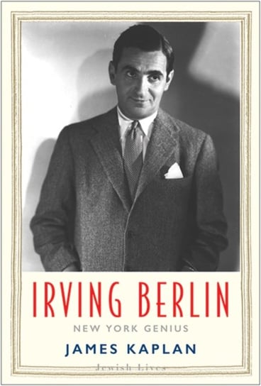 Irving Berlin: New York Genius Kaplan James