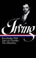 Irving: Bracebridge Hall, Tales of a Traveller, the Alhambra Irving Washington
