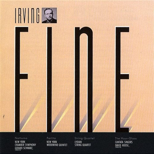 Irving Fine: Notturno, Partita, String Quartet; The Hour Glass Gerard Schwarz