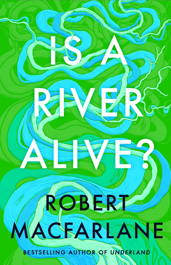 Is a River Alive? Macfarlane Robert