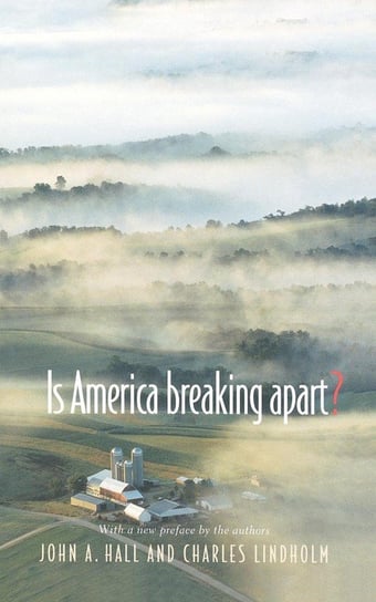 Is America Breaking Apart? Hall John A.