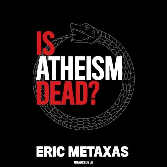 Is Atheism Dead? Metaxas Eric