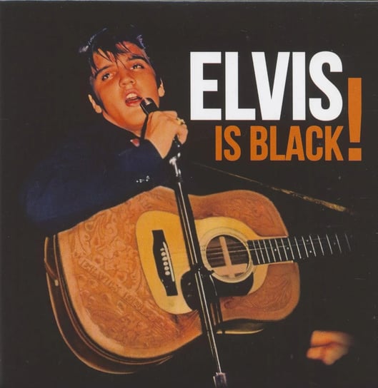 Is Black! Presley Elvis