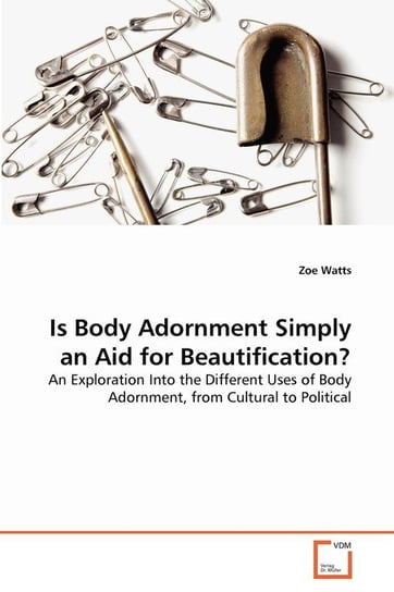 Is Body Adornment Simply an Aid for Beautification? Watts Zoe