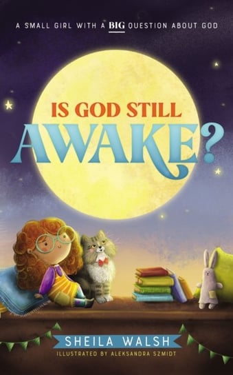 Is God Still Awake?: A Small Girl with a Big Question About God Sheila Walsh