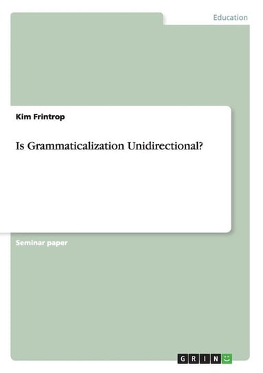Is Grammaticalization Unidirectional? Frintrop Kim