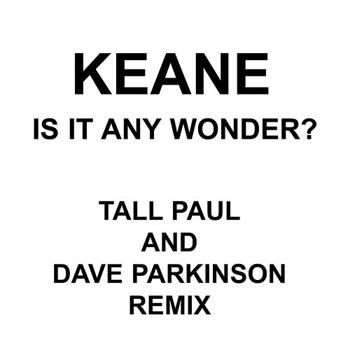 Is It Any Wonder? Keane
