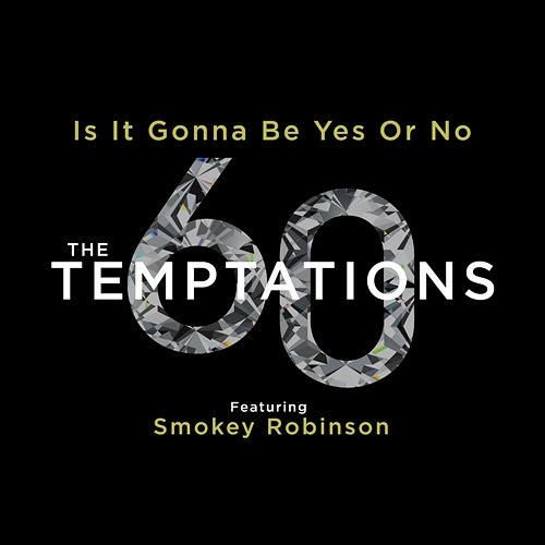 Is It Gonna Be Yes Or No The Temptations feat. Smokey Robinson