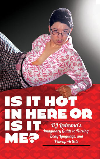 Is It Hot In Here or Is It Me? RJ Ledesma