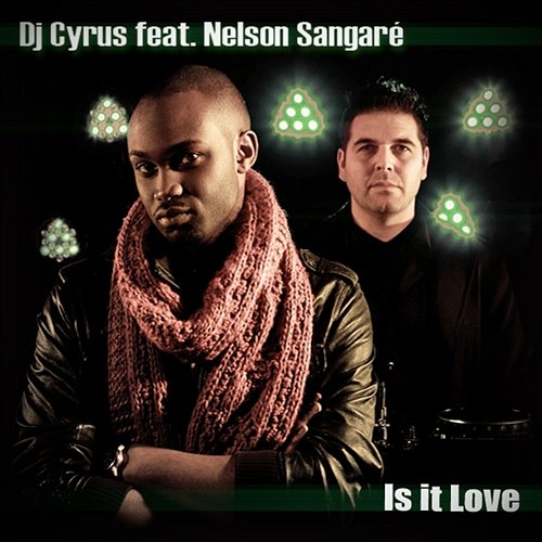 Is It Love DJ Cyrus feat. Nelson Sangaré