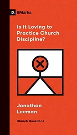 Is It Loving to Practice Church Discipline? Jonathan Leeman