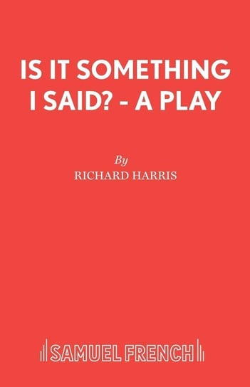 Is It Something I Said? - A Play Harris Richard