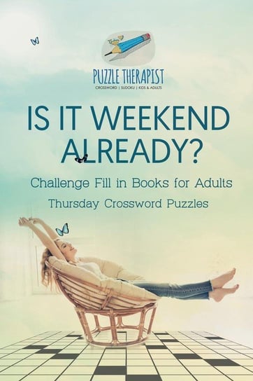 Is It Weekend Already? Thursday Crossword Puzzles Challenge Fill in Books for Adults Puzzle Therapist