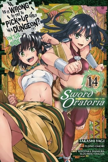 Is It Wrong to Try to Pick Up Girls in a Dungeon? On the Side. Sword Oratoria. Volume 14 Omori Fujino