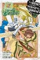 Is It Wrong to Try to Pick Up Girls in a Dungeon? Sword Oratoria, Vol. 2 Omori Fujino