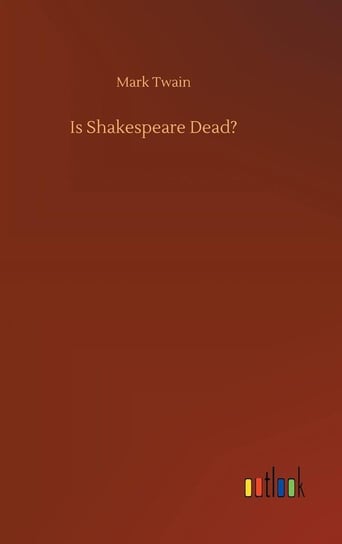 Is Shakespeare Dead? Twain Mark