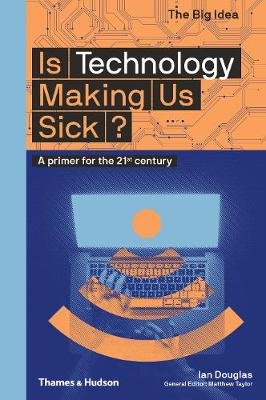 Is Technology Making Us Sick? Douglas Ian