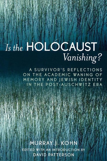 Is the Holocaust Vanishing? Kohn Murray J.