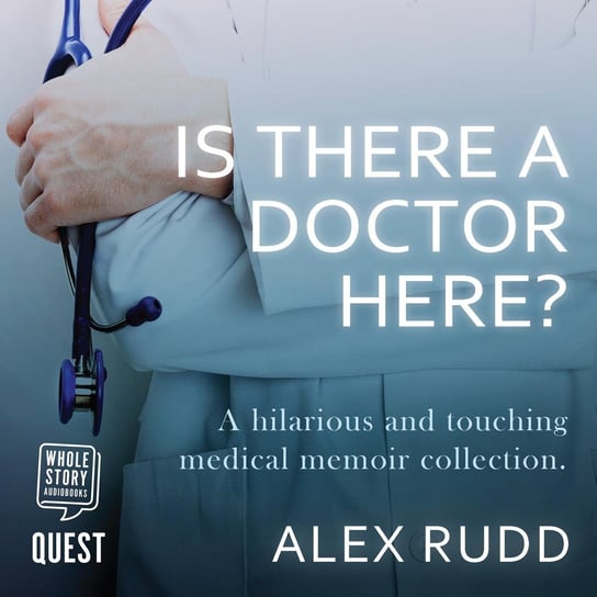 Is There A Doctor Here? An Omnibus Alex Rudd