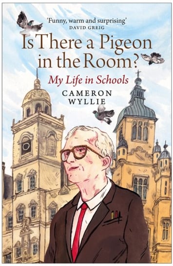 Is There a Pigeon in the Room?: My Life in Schools Cameron Wyllie