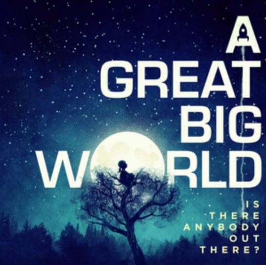Is There Anybody Out There? A Great Big World