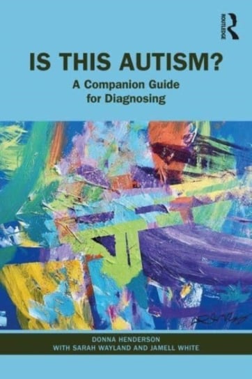 Is This Autism?: A Companion Guide for Diagnosing Donna Henderson