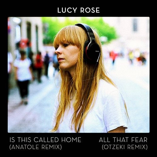 Is This Called Home / All That Fear Lucy Rose