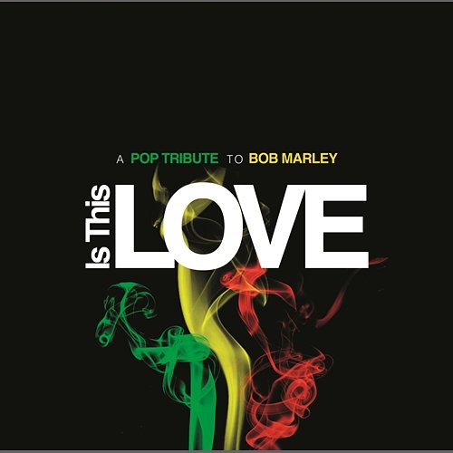 Is This Love - A Pop Tribute to Bob Marley Various Artists
