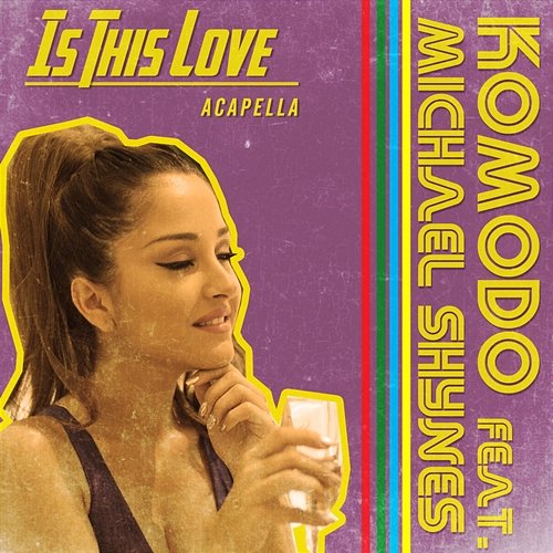 Is This Love (Acapella) Komodo feat. Michael Shynes