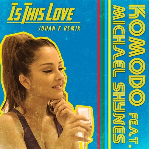 Is This Love [Johan K Remix] Komodo feat. Michael Shynes