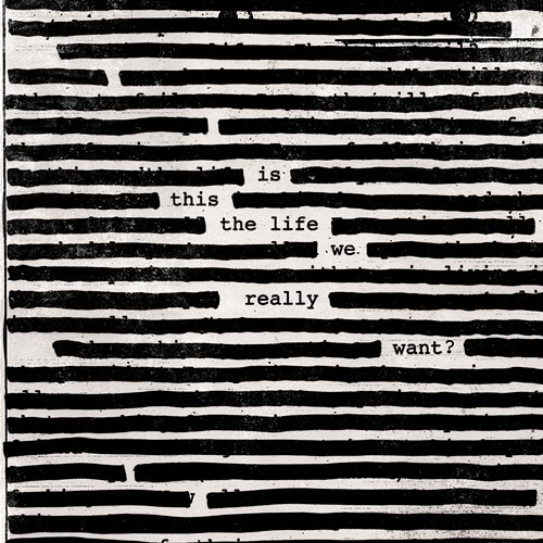 Is This The Life We Really Want? Roger Waters