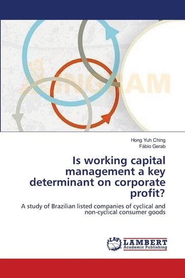 Is working capital management a key determinant on corporate profit? Ching Hong Yuh