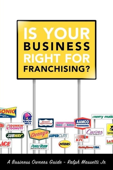 Is Your Business Right For Franchising? Massetti Jr. Ralph