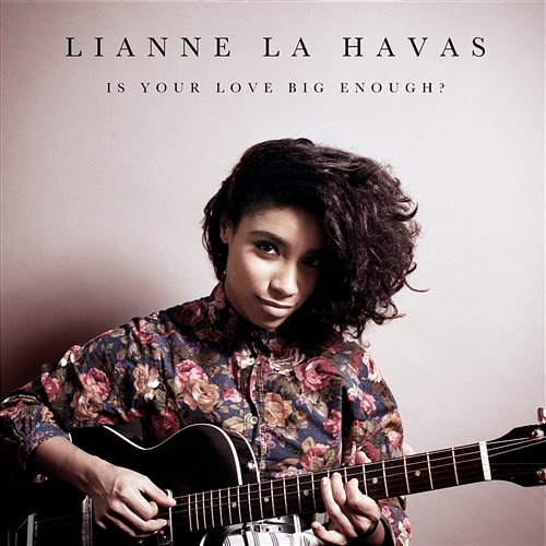 Is Your Love Big Enough? Lianne La Havas