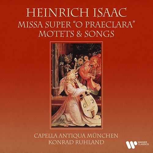 Isaac: Missa super "O praeclara", Motets & Songs Konrad Ruhland and Capella Antiqua München