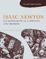 Isaac Newton on Mathematical Certainty and Method Guicciardini Niccolo