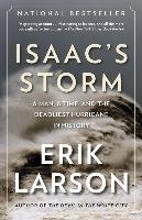 Isaac's Storm: A Man, a Time, and the Deadliest Hurricane in History Larson Erik