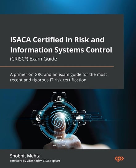 ISACA Certified in Risk and Information Systems Control (CRISC®) Exam Guide Mehta Shobhit