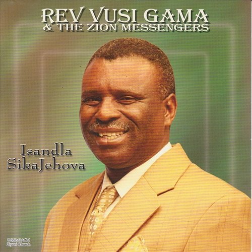 Isandla SikaJehova Rev Vusi Gama & The Zion Messengers