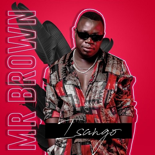 Isango Mr Brown feat. Josiah De Disciple, Nobantu Vilakazi