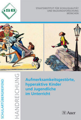 ISB-Handreichungen: Aufmerksamkeitsgestörte, hyperaktive Kinder und Jugendliche im Unterricht Auer Verlag I.D. Aap Lfv, Auer Verlag In Aap Lehrerfachverlage Gmbh