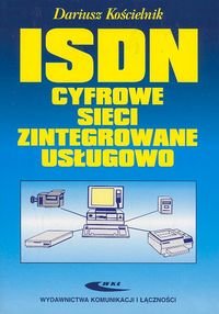ISDN. Cyfrowe sieci zintegrowane usługowo Kościelnik Dariusz