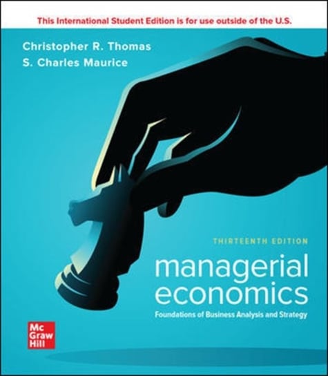 ISE Managerial Economics. Foundations of Business Analysis and Strategy Christopher Thomas, S. Charles Maurice