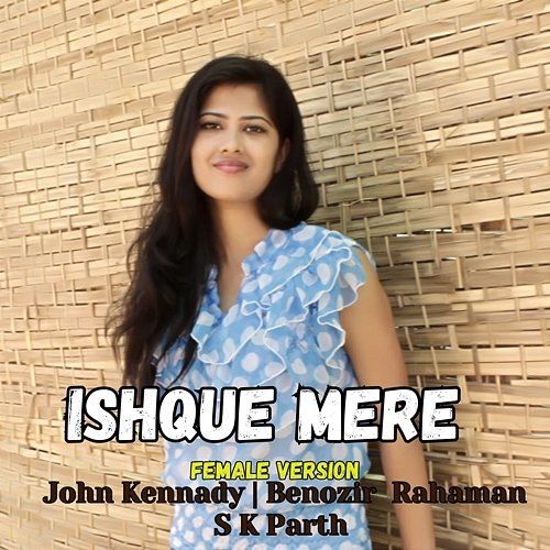 Ishque Mere John Kennady, S K Parth & Benozir Rahaman