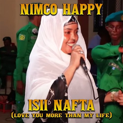 Isii Nafta (Love You More Than My Life) Nimco Happy