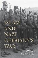 Islam and Nazi Germany's War Motadel David