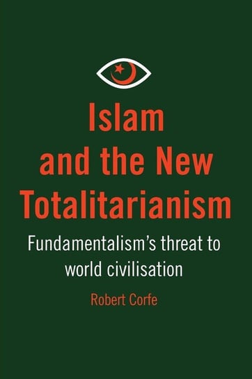 Islam and The New Totalitarianism Corfe Robert