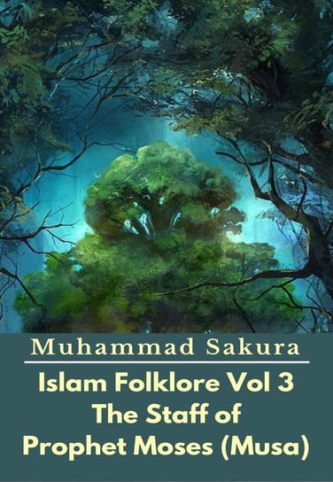 Islam Folklore Vol 3 The Staff of Prophet Moses (Musa) Muhammad Sakura